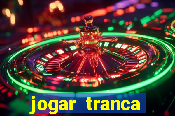 jogar tranca valendo dinheiro